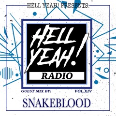 Hell Yeah! Radio Vol. XIV Guest Mix By: Snake blood