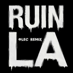 Borgeous - Ruin LA (@lec Remix)