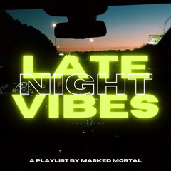 Late Night Vibes✨