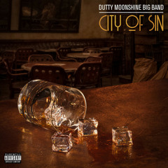 Dutty moonshine City of sin