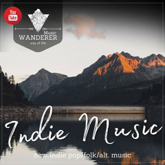 Indie Pop/Folk/Rock/Alt. Music Playlist vol.3 | WANDERER Music