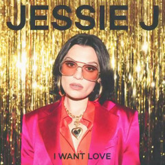 Jessie J - I Want Love