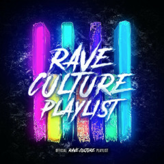 Rave Culture EDM Playlist 🎹