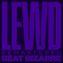 Beat Bizarre - Lewd (Remastered)- Out Now!