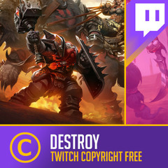 Twitch Copyright Free | Destroy