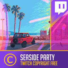 Twitch Copyright Free | Seaside Party