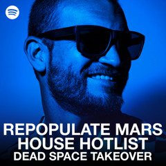 House Hotlist: Dead Space Takeover | Repopulate Mars
