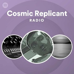 Cosmic Replicant Radio