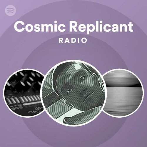 Cosmic Replicant Radio