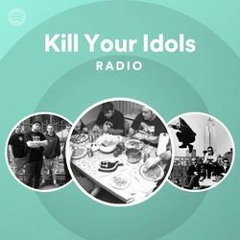 Kill Your Idols Radio