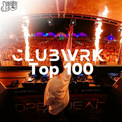 CLUBWRK Top 100 - Club Hits