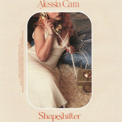 Shapeshifter - Alessia Cara