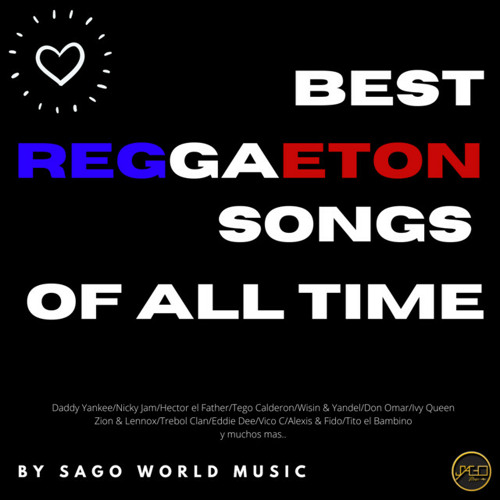 Stream Sago Music Listen to BEST REGGAETON SONGS OF ALL TIME playlist