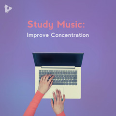 Study Music: Improve Concentration