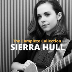 Sierra Hull: The Complete Collection
