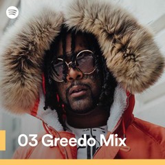 03 Greedo Mix