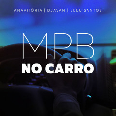 Viajar de Carro MPB - Música para Viajar 2021 - Melhores