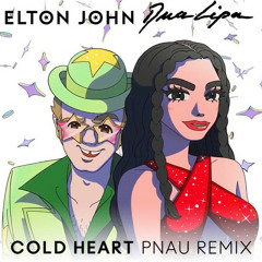 Elton John & Dua Lipa - Cold Heart (PNAU Remix)