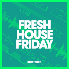 Fresh House Friday | Defected