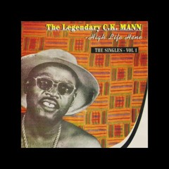 C. K. Mann. T-M OSODE HIGHLIFE af.ghana MUSICIAN INTERPRET SONGWRITER Official Labels & YT Videos   feat ft PLAYLIST lovinair AFRICA