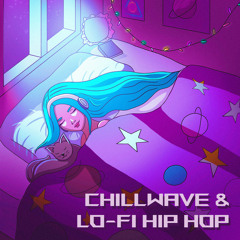 Chillwave & Lofi Hip Hop