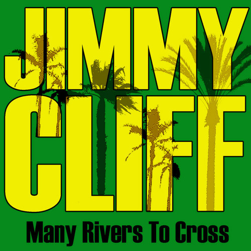 Jimmy Cliff – Many Rivers to Cross