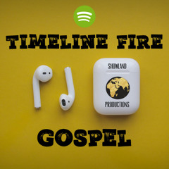 Timeline Fire Gospel
