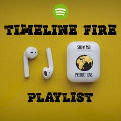 Timeline Fire Playlist