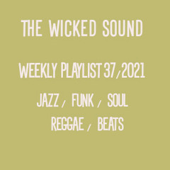 The Wicked Sound Playlist 37 (2021) Jazz Funk Soul Beats