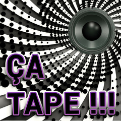 ÇA TAPE !!!