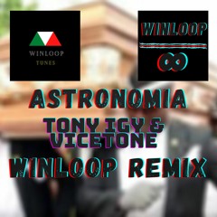 Astronomia - Tony Iggy & Vicetone ( WINLOOP Remix)