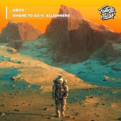 Abov - Where To Go Ft. Allsinners [Future Bass Release]