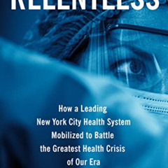 View EPUB 📩 Relentless: How a Leading New York City Health System Mobilized to Battl