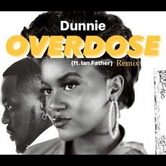 Dunnie - Overdose RMX By. Ian Father