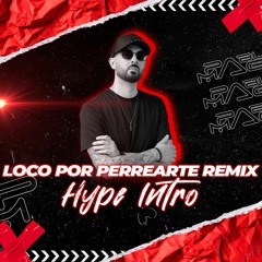 De La Ghetto, Rauw Alejandro - Loco Por Perrearte Remix (Pablo Maggio Hype Intro)