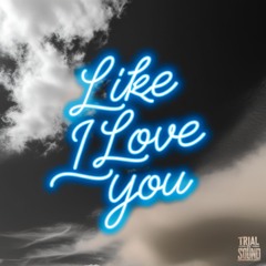 Like I Love You