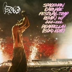 Spaceman (Carnage Festival Trap Remix) w/ 444+222 (Acappella) (ISOxo Edit)