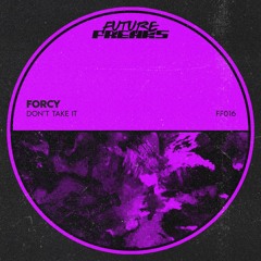 Forcy - Don't Take It (Original Mix)