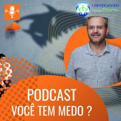 Você Tem Medo ?