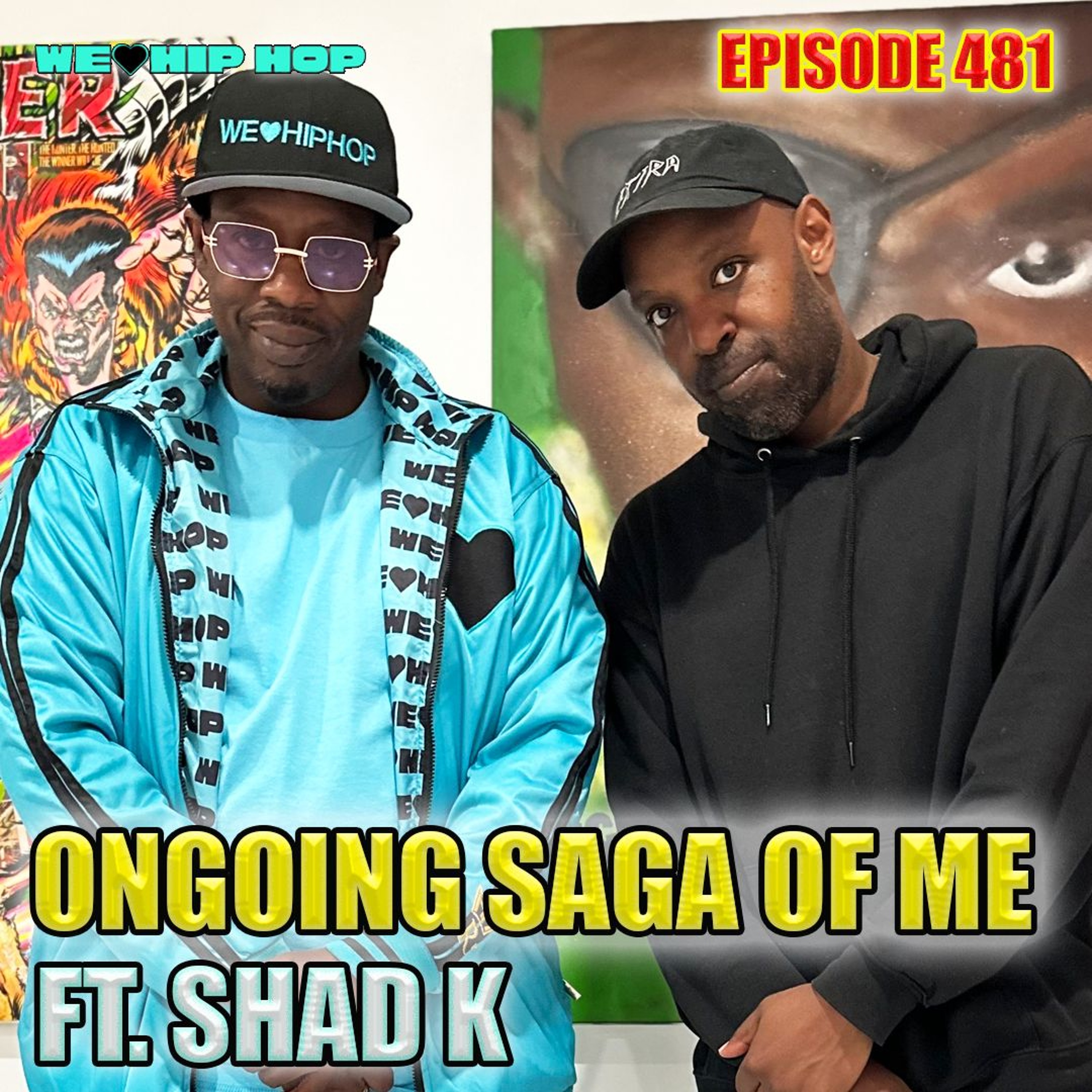 Episode 481 | Ongoing Saga Of Me ft. SHAD K | We Love Hip Hop Podcast