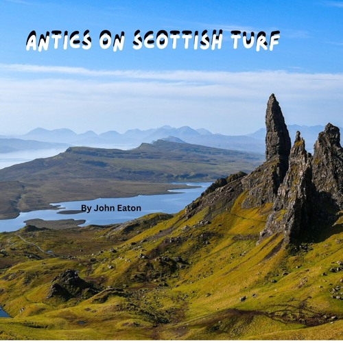 Antics on Scottish Turf. Episode Sixty-Seven V4