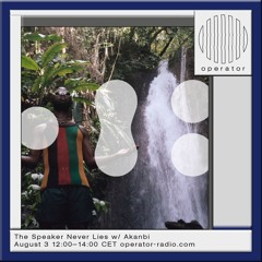 The Speaker Never Lies w/ Akanbi - 3rd August 2024