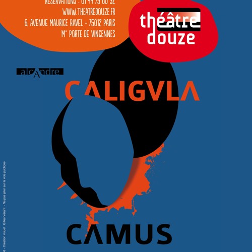 Caligula d'Albert Camus - Compagnie Alcandre, Théâtre douze, Paris(extrait)