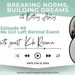 Breaking Norms  Building Dreams  Ep 6 With Kiki Rozema  No Girl Left Behind Event