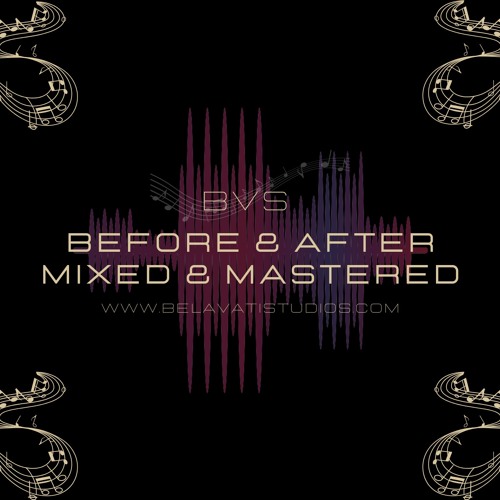 Stream BELAVATI STUDIOS Listen to MIXING & MASTERING BEFORE AFTER
