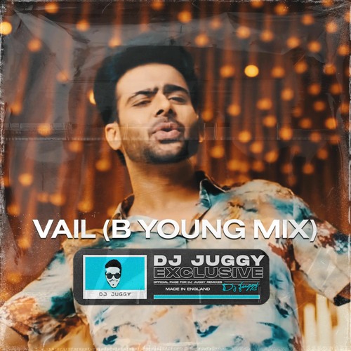 VAIL (Justin Bieber Mix) - DJ Juggy Ft B Young & Mankirt Aulakh
