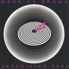 Merrick Brown LIVE @ Jazzgiving (11-23-2025)