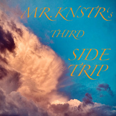 MR.KNSTR´S /// THIRD SIDE TRIP