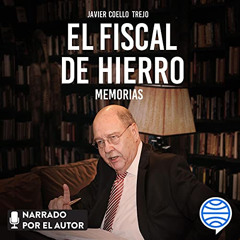 ACCESS EPUB ✉️ El fiscal de hierro: Memorias by  Javier Coello Trejo,Javier Coello Tr