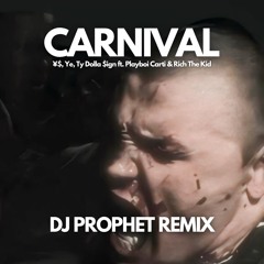 ¥$, Kanye West, & Ty Dolla $ign - CARNIVAL (DJ Prophet Remix) [Support by Diplo]